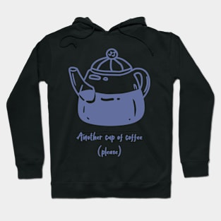 Another Cup Please Coffee Pot Hoodie